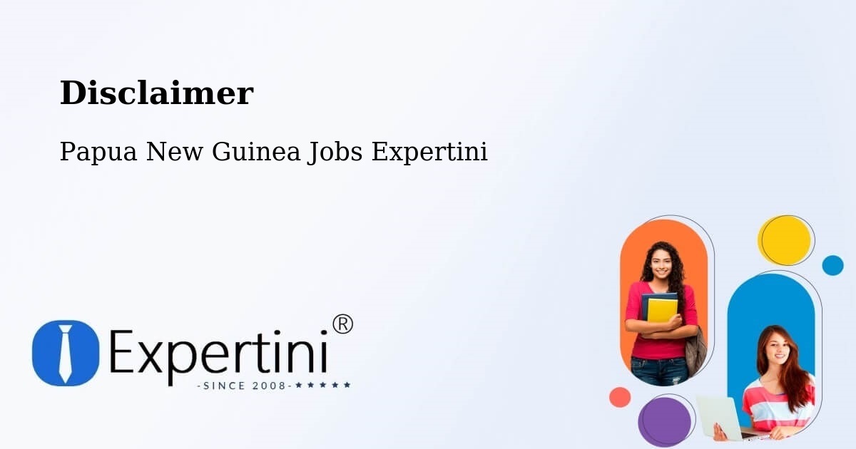 Disclaimer – Lae - Papua New Guinea Jobs Expertini