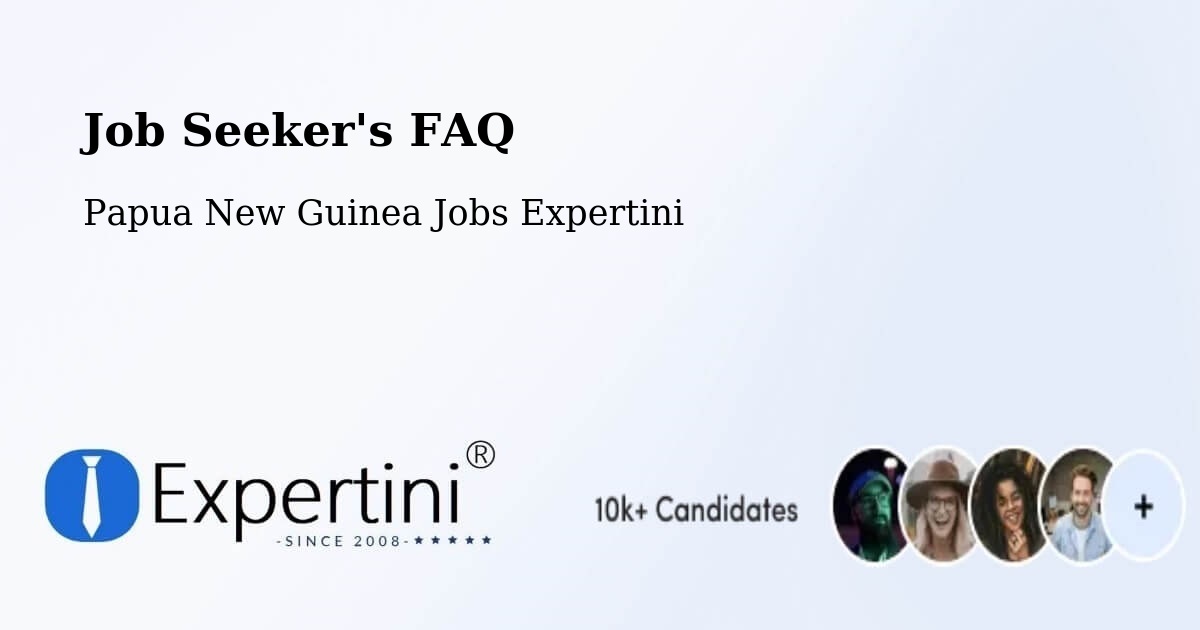 Job Seeker FAQ – Lae - Papua New Guinea Jobs Expertini