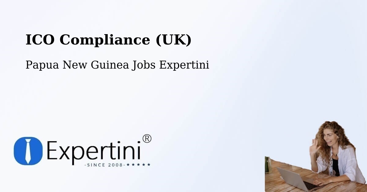 UK Data Protection & ICO Compliance – Lae - Papua New Guinea Jobs Expertini