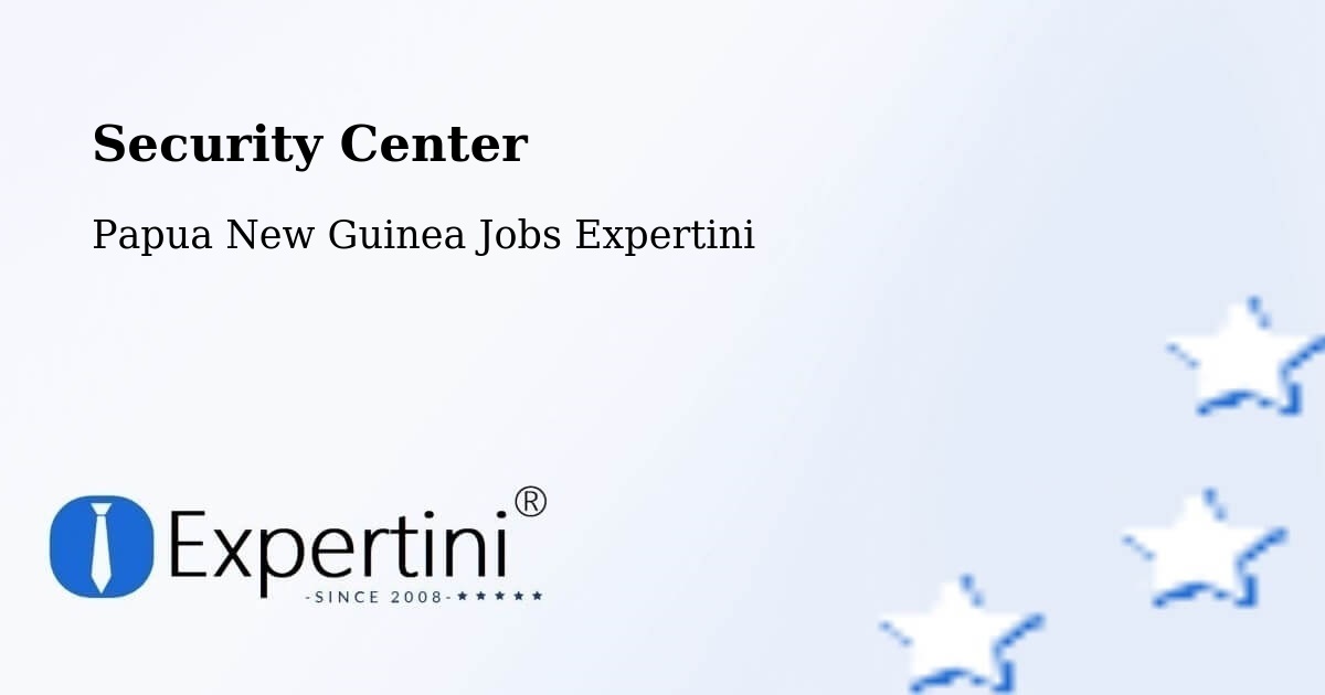 Security & Compliance – Lae - Papua New Guinea Jobs Expertini